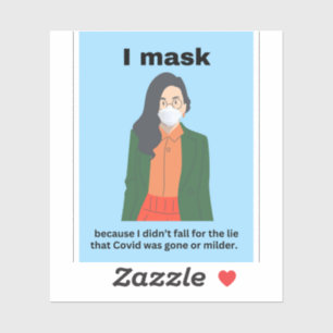 I mask because I didn't fall for the lie...