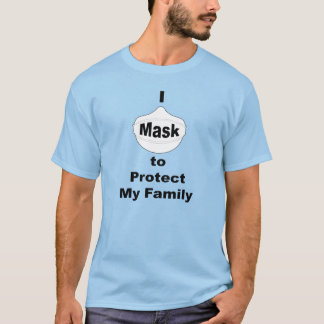 I mask to protect my family T-Shirt