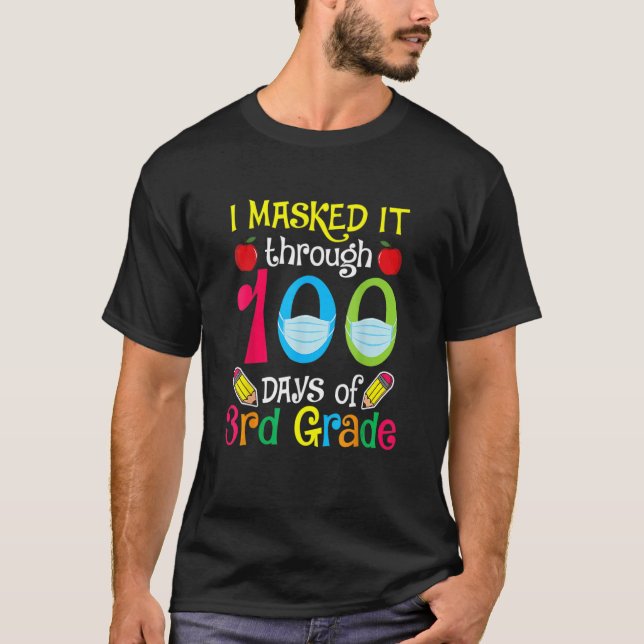 I Masked It Through 100 Days 3rd Grade Happy 100th T-Shirt (Front)