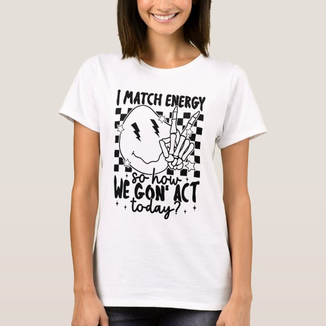 I match energy, Funny skull, Match Energy  T-Shirt (Front)