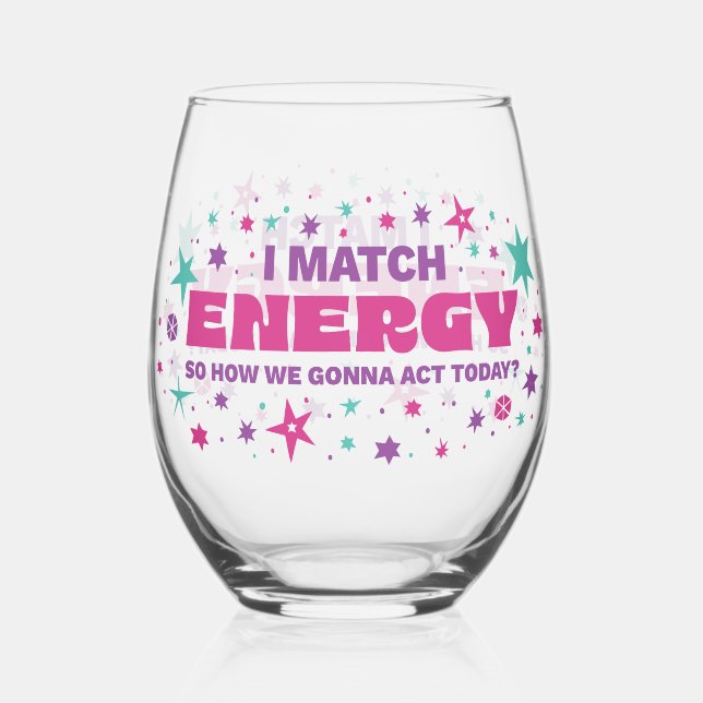 I Match Energy Stemless Wine Glass (Front)