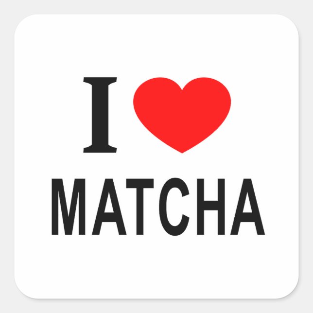 I ❤️ MATCHA I LOVE MATCHA I HEART MATCHA SQUARE STICKER (Front)