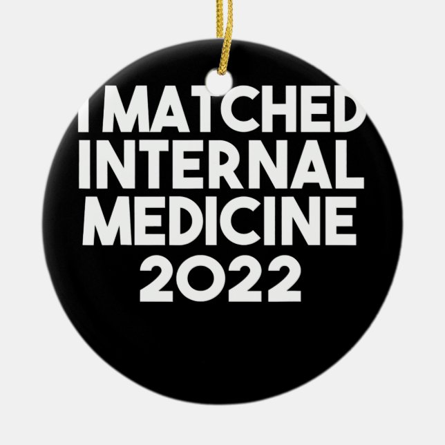 I Matched Internal Medicine 2022 Residency Ceramic Ornament (Front)