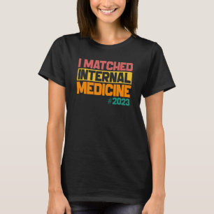 I Matched Internal Medicine 2023 Medical Match Day T-Shirt