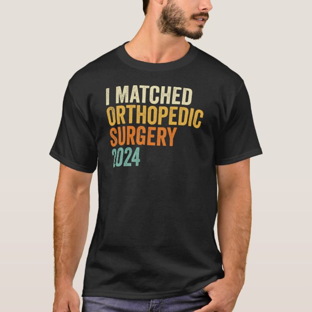 I Matched Orthopaedic Surgery 2024 Residency T-Shirt (Front)