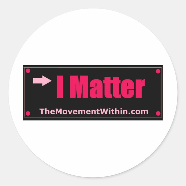 I MATTER CLASSIC ROUND STICKER (Front)