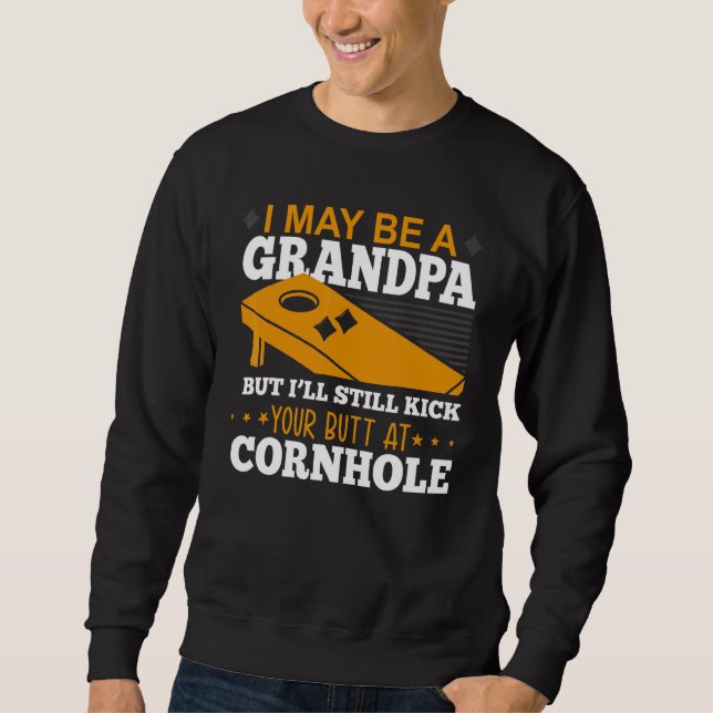 I May Be A Grandpa But I'll Still Kick Your Butt A Sweatshirt (Front)