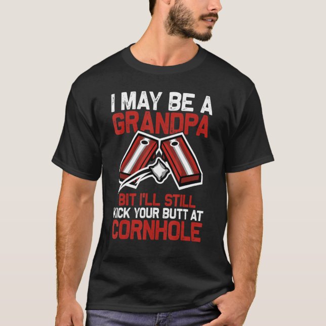 I May Be A Grandpa But I'll Still Kick Your Butt A T-Shirt (Front)