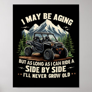 I May Be Aging But As Long As I Can Ride A Side By Poster