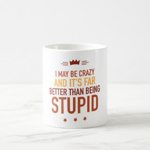 I may be crazy lettered coffee mug