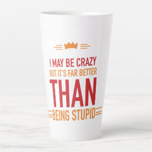 I may be crazy lettered latte mug