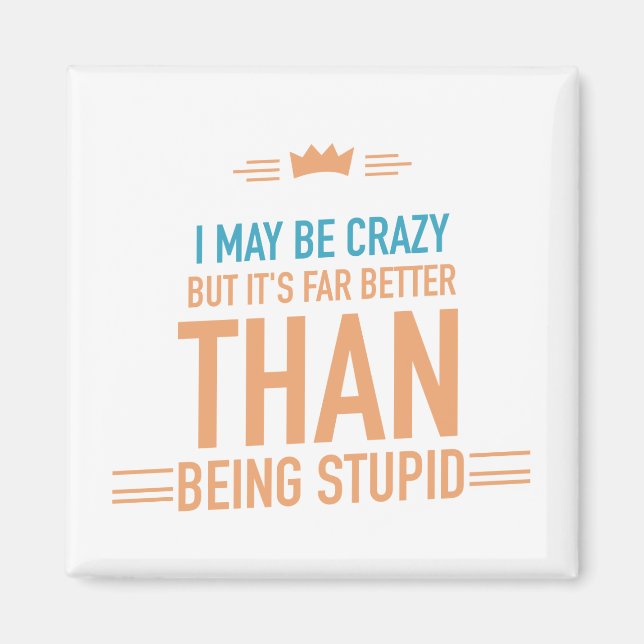 I may be crazy lettered  magnet (Front)