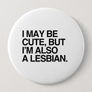 I MAY BE CUTE BUT I'M ALSO A LESBIAN -.png 10 Cm Round Badge