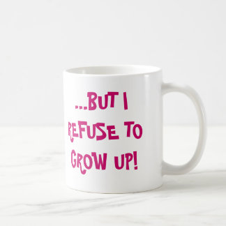 I MAY BE GETTING OLDER..., ...BUT I REFUSE TO G... COFFEE MUG
