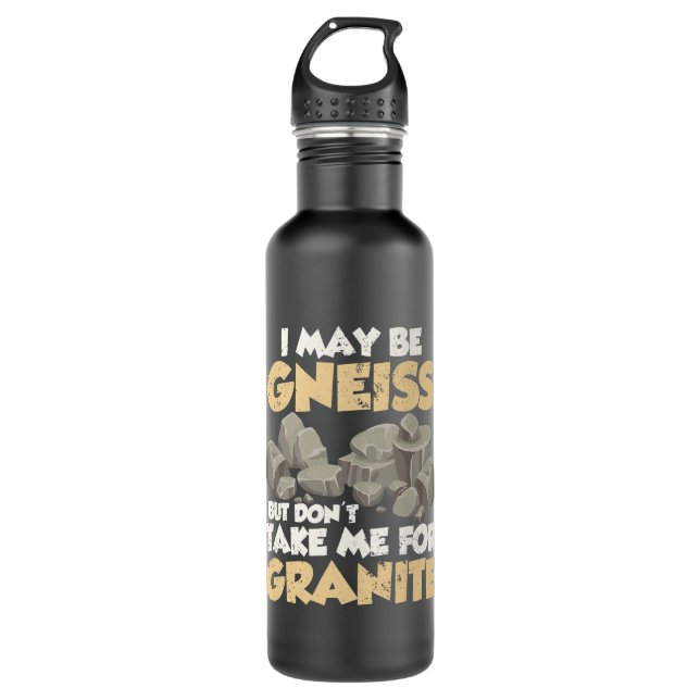 I May Be Gneiss Geology Geologist Rock Collector G 710 Ml Water Bottle (Front)