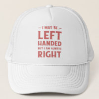I may be left-handed but I'm always right