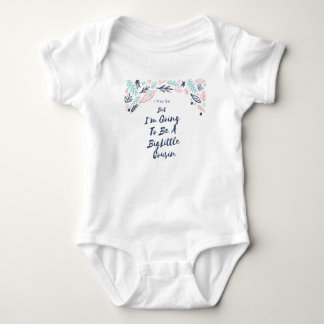 I May Be Little But I'm Going To Be A Big babysuit Baby Bodysuit