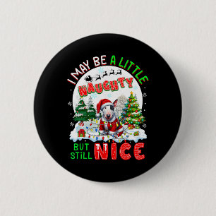 I May Be Little Naughty But Still Nice Xmas Bull T 6 Cm Round Badge