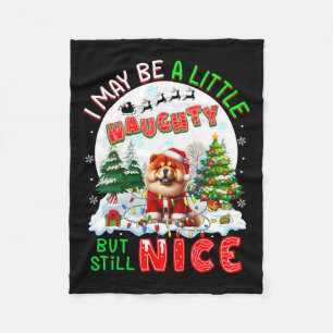 I May Be Little Naughty But Still Nice Xmas Chow C Fleece Blanket