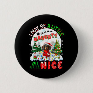 I May Be Little Naughty But Still Nice Xmas Dachsh 6 Cm Round Badge