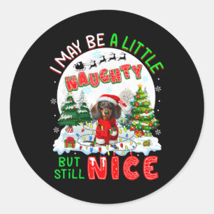 I May Be Little Naughty But Still Nice Xmas Dachsh Classic Round Sticker