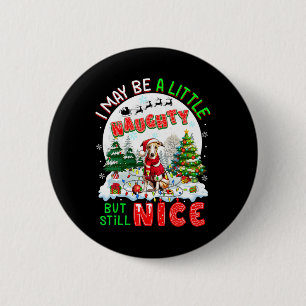 I May Be Little Naughty But Still Nice Xmas Whippe 6 Cm Round Badge