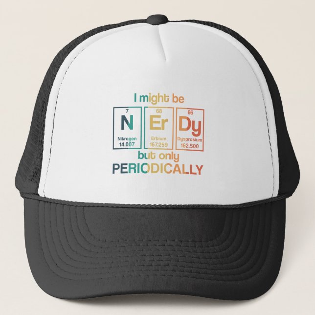 I May Be Nerdy But Only Periodically Funny Geek Trucker Hat (Front)