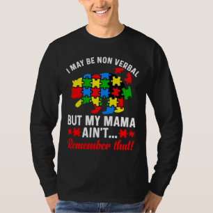 I May Be Non Verbal But My Mama Aint Autism Kids N T-Shirt