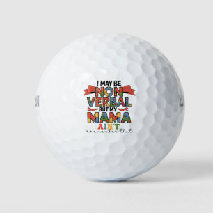 I May Be Non-Verbal But My Mama Ain't Autism Mum Golf Balls
