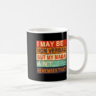 I May Be Non Verbal Nonverbal Autism Awareness Coffee Mug