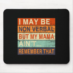 I May Be Non Verbal Nonverbal Autism Awareness Mouse Pad
