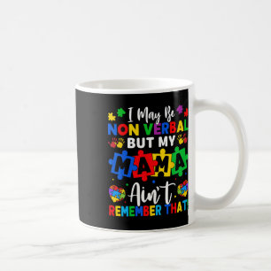 I May Be Non Verbyl Autism Coffee Mug
