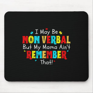 I May Be Non Verbyl Autism Mum Kids Youth Autism A Mouse Pad