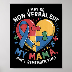I May Be Non Verbyl But My Mama Ain't Mum Autism A Poster
