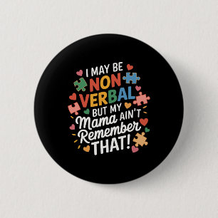 I May Be Non Verbyl But My Mama Ain't Remember Aut 6 Cm Round Badge