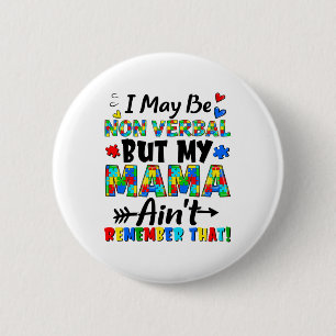 I May Be Non Verbyl But My Mama Ain't Remember Tha 6 Cm Round Badge