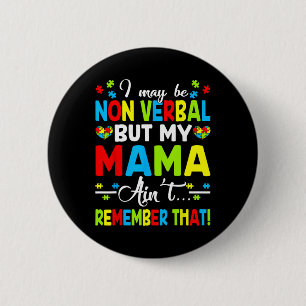 I May Be Non Verbyl But My Mama Ain't Remember Tha 6 Cm Round Badge