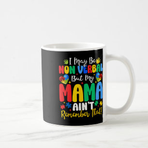I May Be Non Verbyl But My Mama Ain't Remember Tha Coffee Mug