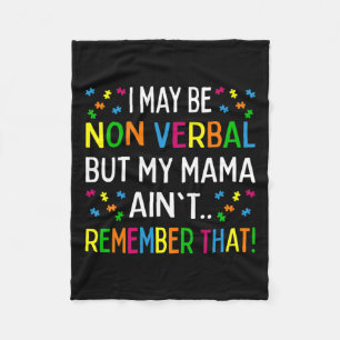 I May Be Non Verbyl But My Mama Ain't Remember Tha Fleece Blanket