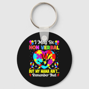 I May Be Non Verbyl But My Mama Ain't Remember Tha Key Ring