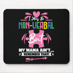 I May Be Non-verbyl But My Mama Ain't Remember Tha Mouse Pad