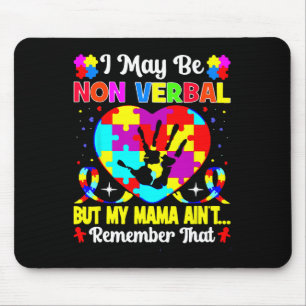 I May Be Non Verbyl But My Mama Ain't Remember Tha Mouse Pad