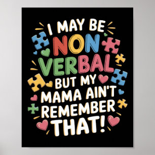 I May Be Non Verbyl But My Mama Ain't Remember Tha Poster