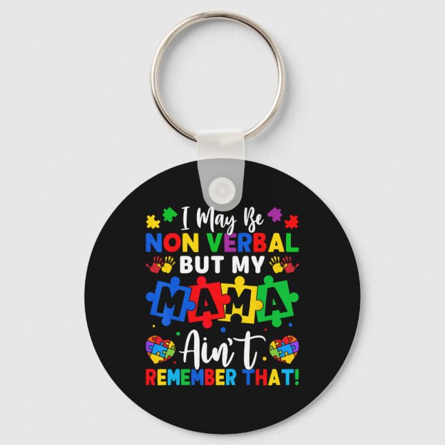 I May Be Non Verl Autism  Key Ring (Front)