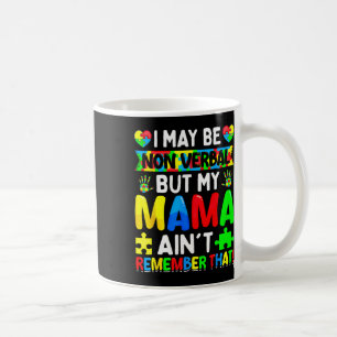 I May Be Non Verl But My Mama Ain't Remember That Coffee Mug