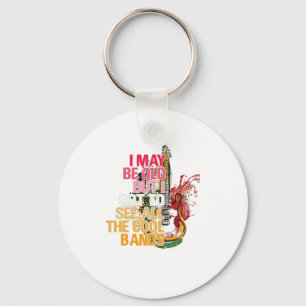 I May Be Old But I Got I Got To See All The Cool Key Ring