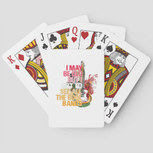 I May Be Old But I Got I Got To See All The Cool Playing Cards