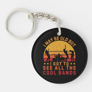 I May Be Old But I Got To See All The Cool Bands Key Ring