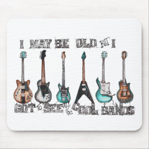 I may be old but I got to see all the cool bands Mouse Pad