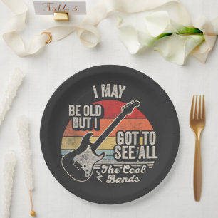 I May Be Old But I Got to See All the Cool Bands Paper Plate